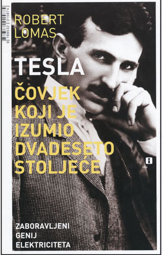 Robert Lomas: Tesla – čovjek koji je izumio 20. stoljeće