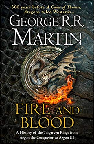 Fire and Blood: 300 Years Before A Game of Thrones